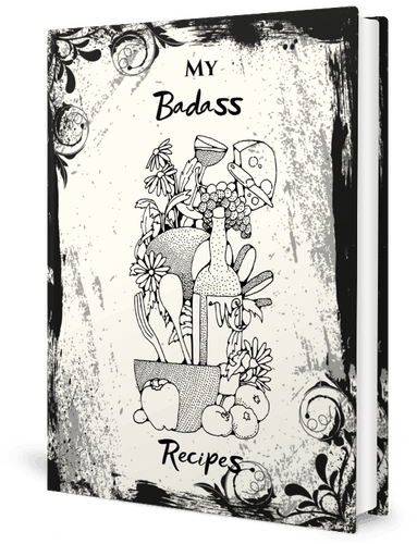 My Badass Recipes: Blank Recipe Notebook Journal Cookbook To Write In 