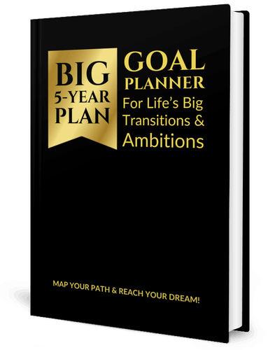 Big 5 Year Plan Goal Planner for Life’s Big Transitions & Ambitions: Map Your Path & Reach Your Dream!