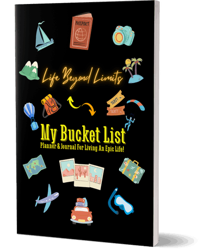 My Bucket List Planner & Journal For Living An Epic Life!: Life Beyond Limits: Break Free From Routine And Craft A Life Worth Living
