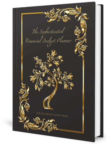 The Sophisticated Financial Budget Planner For The Money-Savvy Mind: Undated Monthly, Weekly, Daily Essential Financial Organizer To Master Your Money & Achieve Financial Freedom